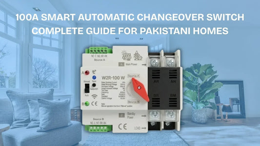 100A Smart Automatic Changeover Switch: Complete Guide for Pakistani Homes